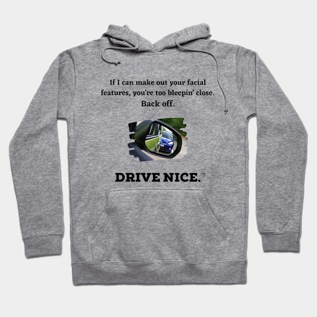 Drive Nice. Don't tailgate. Hoodie by TraciJ